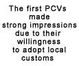 The first PCVs made strong impressions due to their willingness to adopt local customs